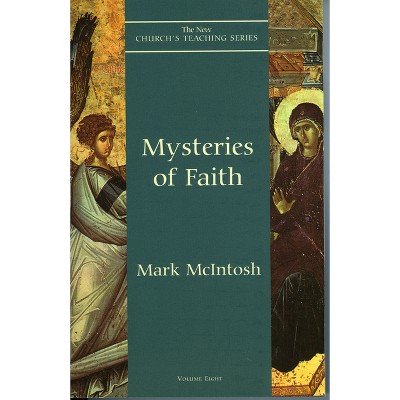 Mysteries of Faith - (New Church's Teaching) by  Mark McIntosh (Paperback)