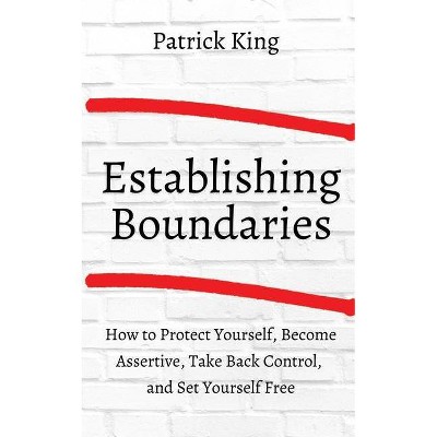 How to Establish Boundaries - by  Patrick King (Paperback)