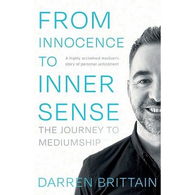 From Innocence to Inner Sense - by  Darren Brittain (Paperback)