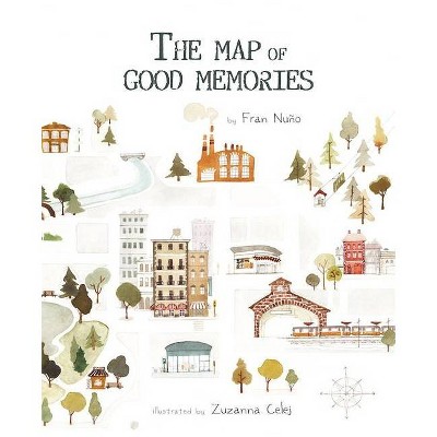 The Map of Good Memories - by  Fran Nuño (Hardcover)