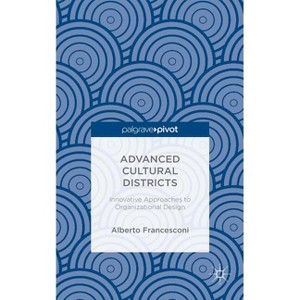 Advanced Cultural Districts - by  Alberto Francesconi (Hardcover) - 1 of 1