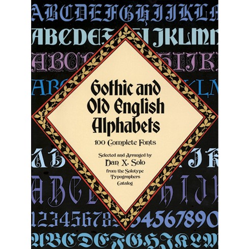 Gothic and Old English Alphabets - (Lettering, Calligraphy, Typography) by  Dan X Solo (Paperback)