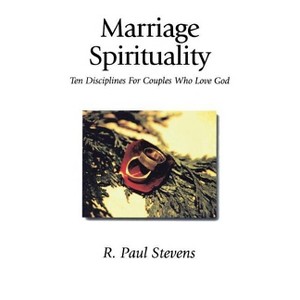 Marriage Spirituality - by  R Paul Stevens (Paperback) - 1 of 1