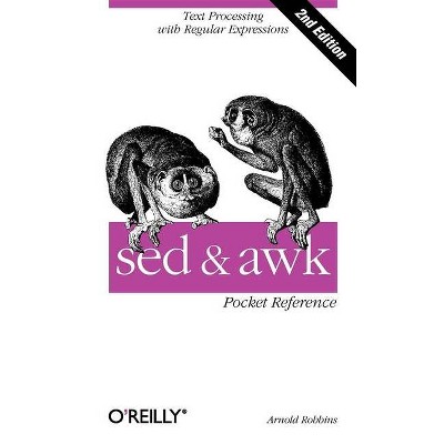 Sed and awk Pocket Reference - (Pocket Reference (O'Reilly)) 2nd Edition by  Arnold Robbins (Paperback)