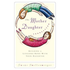 The Mother Daughter Connection - by  Susie Shellenberger (Paperback) - 1 of 1