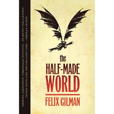 The Half-Made World - by  Felix Gilman (Paperback)