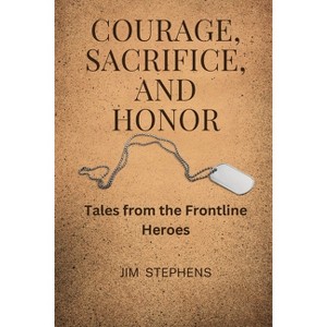 Courage, Sacrifice, and Honor (Large Print Edition) - by  Jim Stephens (Paperback) - 1 of 1