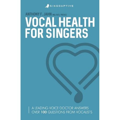 Vocal Health for Singers - by  Jahn F Dr Anthony (Paperback)