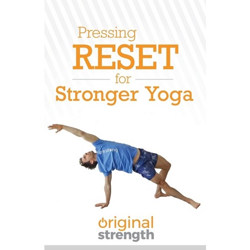 Pressing Reset For Stronger Yoga - (pressing Reset For...) By Original ...