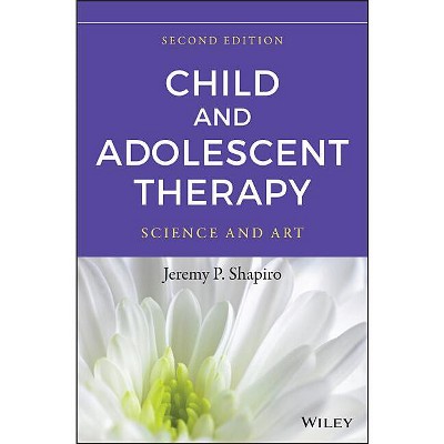 Child and Adolescent Therapy - 2nd Edition by  Jeremy P Shapiro (Hardcover)