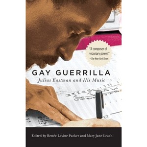 Gay Guerrilla - (Eastman Studies in Music) by  Renee Levine-Packer & Mary Jane Leach (Paperback) - 1 of 1