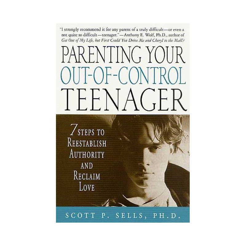 Parenting Your Out-Of-Control Teenager - by  Scott P Sells (Paperback), 1 of 2