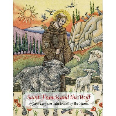 Saint Francis and the Wolf - by  Jane Langton (Hardcover)