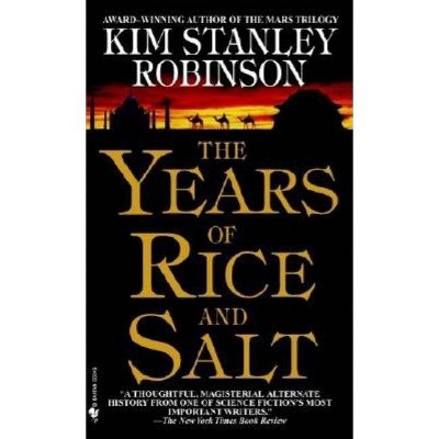 The Years of Rice and Salt - by  Kim Stanley Robinson (Paperback)