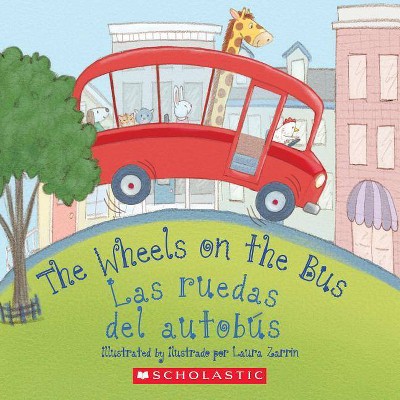 The Wheels on the Bus / Las ruedas del autobús - by Laura Zarrin (Hardcover)