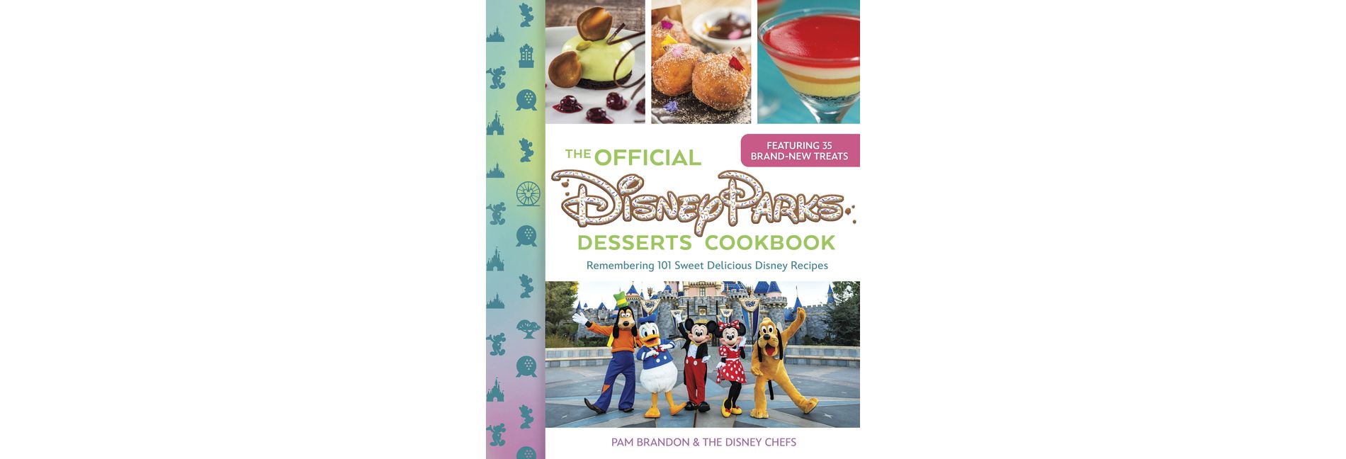The Official Disney Parks Desserts Cookbook - (Delicious Disney) by  Pam Brandon (Hardcover)