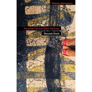 Feminist Theory After Deleuze - (Deleuze and Guattari Encounters) by  Hannah Stark (Paperback) - 1 of 1