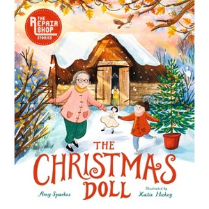 The Christmas Doll: A Repair Shop Story - by  Amy Sparkes (Hardcover) - 1 of 1