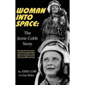 Woman Into Space - by  Jerrie Cobb & Jane Rieker (Paperback) - 1 of 1