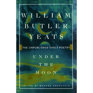 Under the Moon - by  William Butler Yeats (Paperback) - 1 of 1