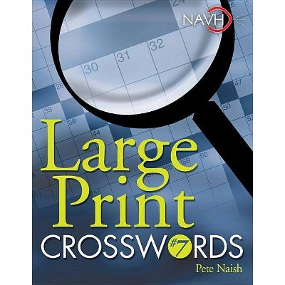 Large Print Crosswords #7 - by  Pete Naish (Paperback)