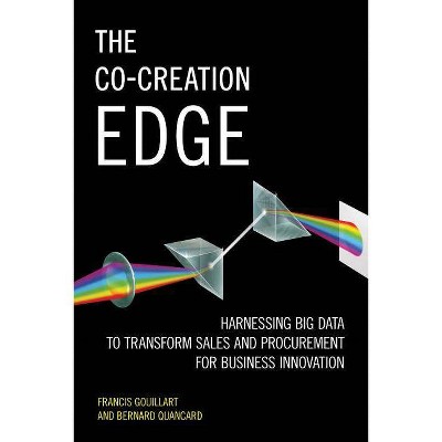 The Co-Creation Edge - by  Francis Gouillart & Bernard Quancard (Hardcover)