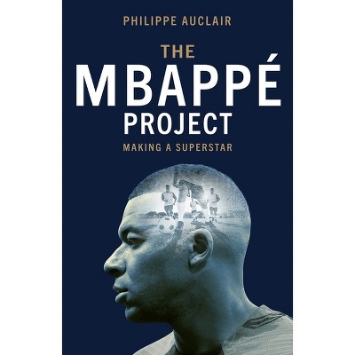 The Mbappe Project - by  Philippe Auclair (Hardcover)