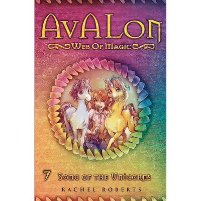 Song of the Unicorns - (Avalon Web of Magic) by  Rachel Roberts (Paperback)