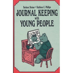 Journal Keeping with Young People - by  Stan Steiner & Kathleen Phillips (Paperback) - 1 of 1