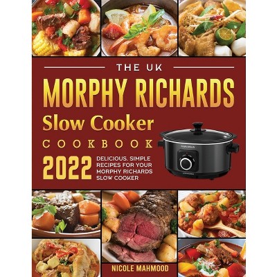The UK Morphy Richards Slow Cooker Cookbook 2022 - by  Nicole Mahmood (Paperback)