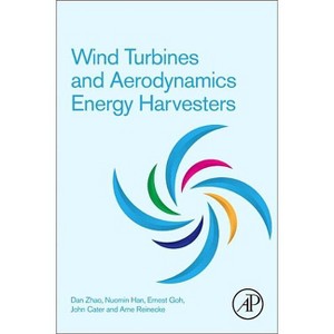 Wind Turbines and Aerodynamics Energy Harvesters - by  Dan Zhao & Nuomin Han & Ernest Goh & John Cater & Arne Reinecke (Paperback) - 1 of 1