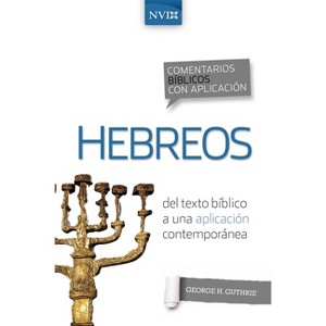 Comentario Bíblico Con Aplicación NVI Hebreos - (Comentarios Bíblicos Con Aplicación NVI) by  George H Guthrie (Paperback) - 1 of 1