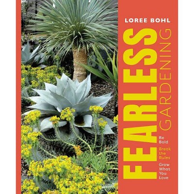 Fearless Gardening - by  Loree Bohl (Paperback)