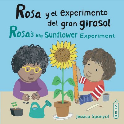 Rosa Y El Experimento del Gran Girasol/Rosa's Big Sunflower Experiment - (El Taller de Rosa/Rosa's Workshop) by  Jessica Spanyol (Paperback)