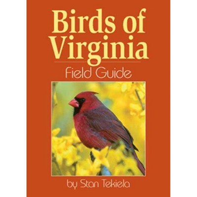 Birds of Virginia Field Guide - (Bird Identification Guides) by  Stan Tekiela (Paperback)