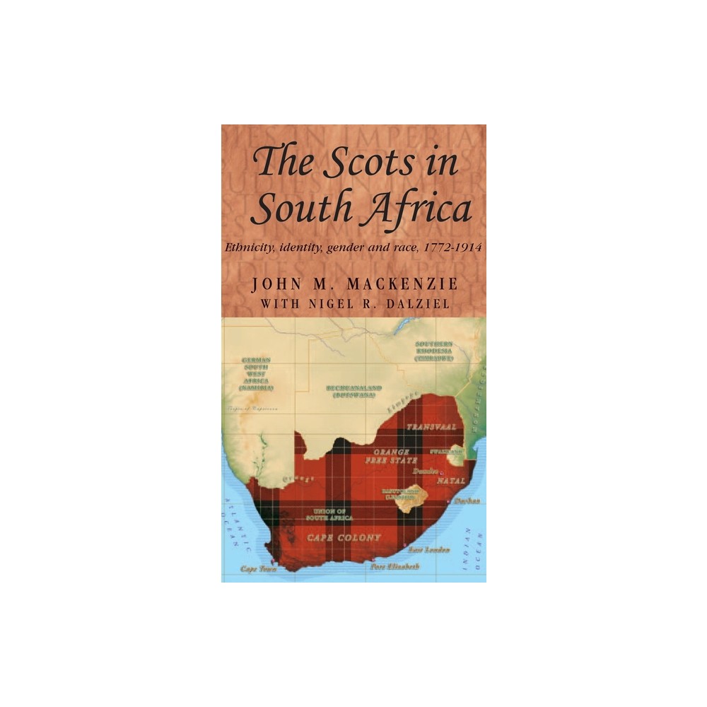 The Scots in South Africa - (Studies in Imperialism) by John M MacKenzie (Paperback)