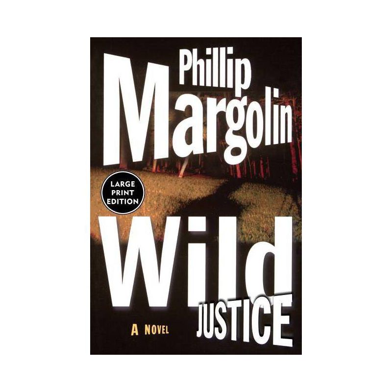 Wild Justice - (Amanda Jaffe) Large Print by  Phillip Margolin (Paperback), 1 of 2