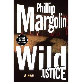 Wild Justice - (Amanda Jaffe) Large Print by  Phillip Margolin (Paperback)