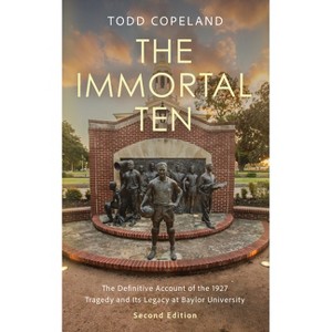 The Immortal Ten - 2nd Edition by  Todd Copeland (Paperback) - 1 of 1