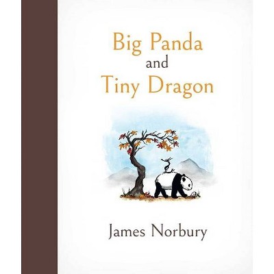 Big Panda and Tiny Dragon - by  James Norbury (Hardcover)