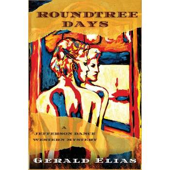 Roundtree Days - by  Gerald Elias (Paperback)