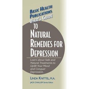 User's Guide to Natural Remedies for Depression - (Basic Health Publications User's Guide) by  Linda Knittel (Hardcover) - 1 of 1