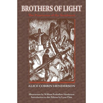 Brothers of Light - (Southwest Heritage) by  Alice Corbin Henderson (Paperback)