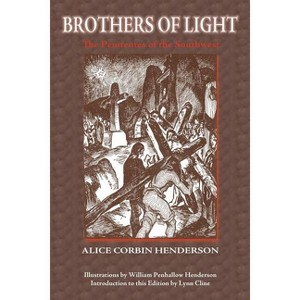 Brothers of Light - (Southwest Heritage) by  Alice Corbin Henderson (Paperback) - 1 of 1