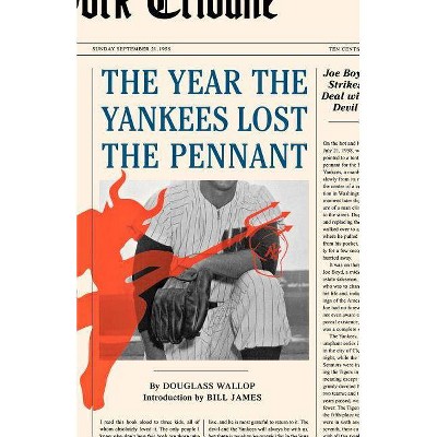 The Year the Yankees Lost the Pennant - by  Douglass Wallop (Paperback)