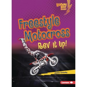 Freestyle Motocross - (Lightning Bolt Books (R) -- Dirt Bike Zone) by  Jackie Golusky (Paperback) - 1 of 1