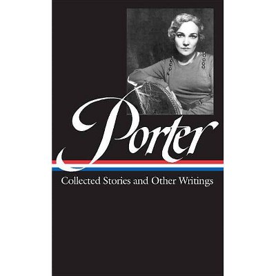 Katherine Anne Porter: Collected Stories and Other Writings (Loa #186) - (Library of America) (Hardcover)