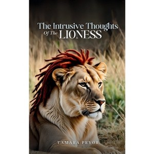 The Intrusive Thoughts of The Lioness - by  Tamara Pryor (Paperback) - 1 of 1