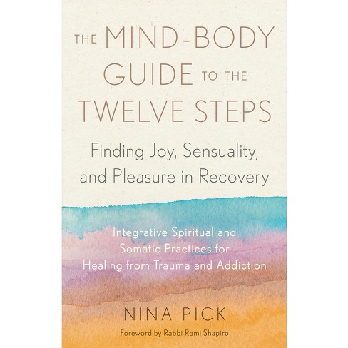 The Mind body Guide To The Twelve Steps By Nina Pick paperback