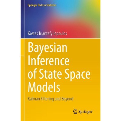 Bayesian Inference of State Space Models - (Springer Texts in Statistics) by Kostas Triantafyllopoulos